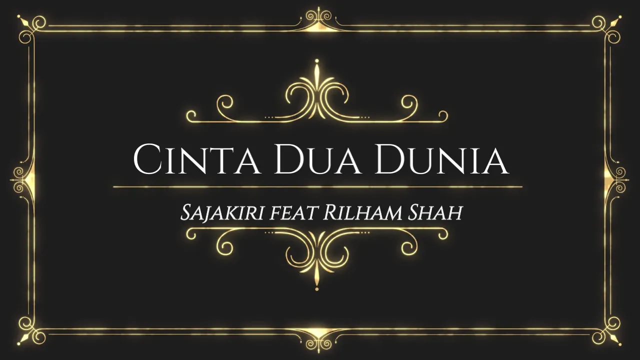 Cinta Dua Dunia – Sajakiri, Rilham Shah